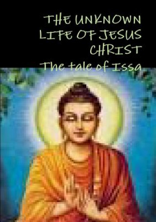 Kniha Unknown Life of Jesus Christ or the Tale of Issa Nicolas Notovitch, Nicolas Notovitch