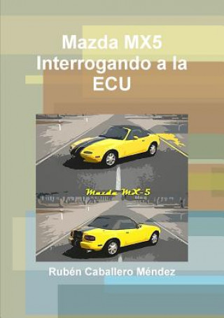 Könyv Mazda Mx5 Interrogando a La ECU Ruben Caballero Mendez