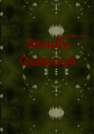 Книга Deadly Outbreak Robert Weekes