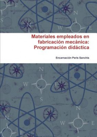 Kniha Materiales Empleados En Fabricacion Mecanica: Programacion Didactica Encarnacion Peris Sanchis