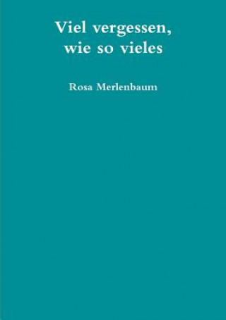 Książka Viel Vergessen, Wie So Vieles Rosa Merlenbaum