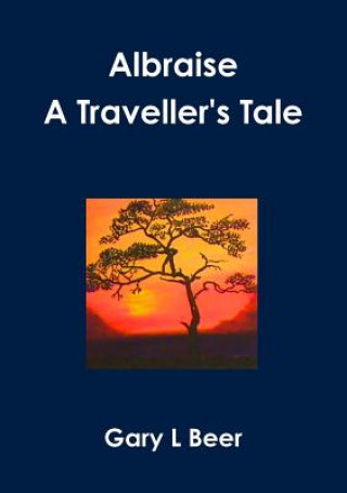 Kniha Albraise A Traveller's Tale Gary L Beer