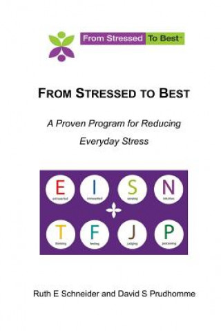 Carte From Stressed to Best -- A Proven Program for Reducing Everyday Stress Ruth E Schneider and David S Prudhomme