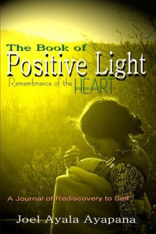 Kniha Book of Positive Light: Remembrance of the Heart (Paper Back) Joel Ayapana