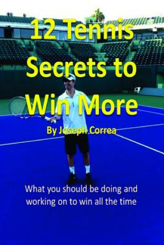 Könyv 12 Tennis Secrets to Win More Joseph Correa