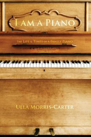 Kniha I am A Piano Ulla Morris-Carter