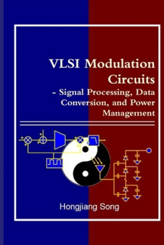 Könyv VLSI Modulation Circuits - Signal Processing, Data Conversion, and Power Management Hongjiang Song