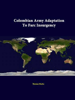 Carte Colombian Army Adaptation to Farc Insurgency Strategic Studies Institute