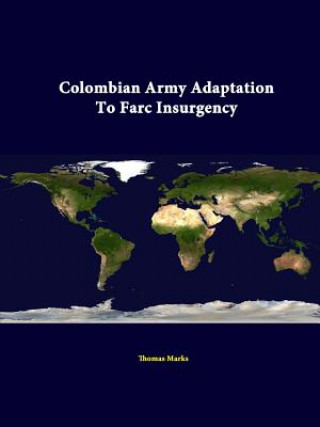 Książka Colombian Army Adaptation to Farc Insurgency Strategic Studies Institute