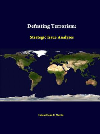 Könyv Defeating Terrorism: Strategic Issue Analyses Strategic Studies Institute