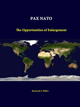 Kniha Pax NATO: the Opportunities of Enlargement Strategic Studies Institute