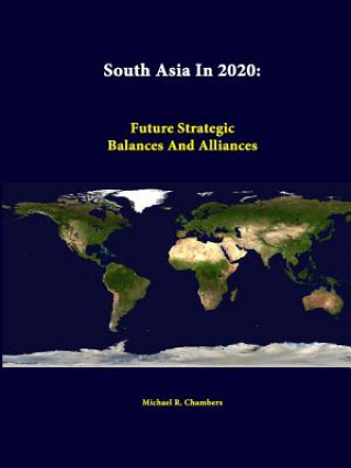 Книга South Asia in 2020: Future Strategic Balances and Alliances Michael R Chambers