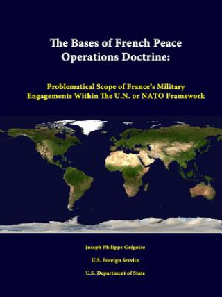 Carte Bases of French Peace Operations Doctrine: Problematical Scope of France's Military Engagements Within the U.N. or NATO Framework Joseph Philippe Gregoire