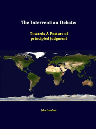 Könyv Intervention Debate: Towards A Posture of Principled Judgment Strategic Studies Institute