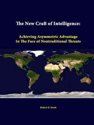 Kniha New Craft of Intelligence: Achieving Asymmetric Advantage in the Face of Nontraditional Threats Strategic Studies Institute