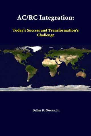 Книга Ac/Rc Integration: Today's Success and Transformation's Challenge Strategic Studies Institute