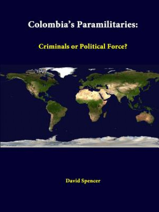 Książka Colombia's Paramilitaries: Criminals or Political Force? Strategic Studies Institute