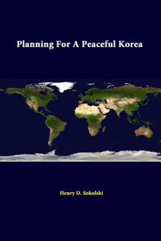 Kniha Planning for A Peaceful Korea Henry D Sokolski