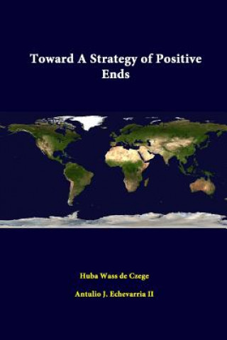 Könyv Toward A Strategy of Positive Ends Huba Wass De Czege