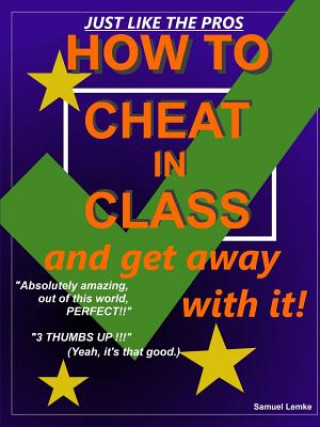Kniha How to Cheat in Class and Get Away with it! Samuel Lemke