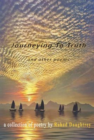 Könyv Journeying to Truth and Other Poems Rahad Daughtrey