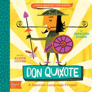 Könyv Little Master Cervantes Don Quixote: A BabyLit Spanish Language Primer Alison Oliver