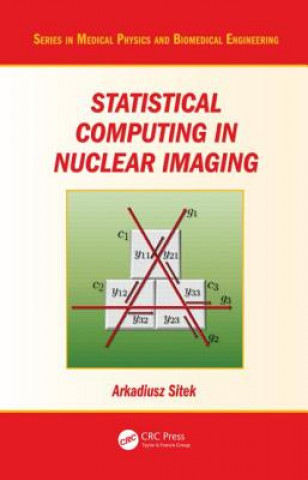 Knjiga Statistical Computing in Nuclear Imaging Arkadiusz Sitek