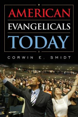 Книга American Evangelicals Today Corwin E. Smidt