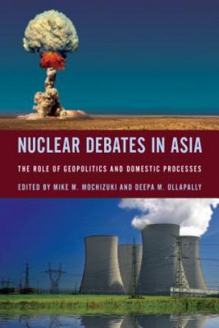 Książka Nuclear Debates in Asia Mike M Mochizuki