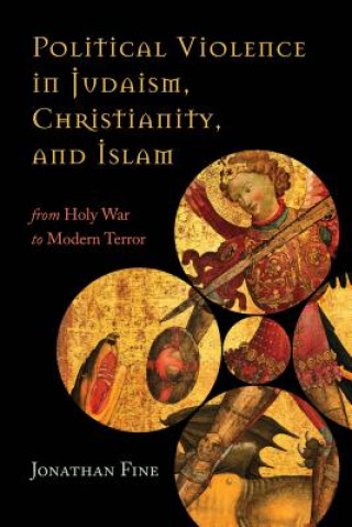Könyv Political Violence in Judaism, Christianity, and Islam Jonathan Fine