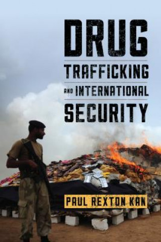 Knjiga Drug Trafficking and International Security Paul Rexton Kan