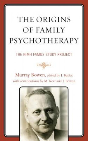 Kniha Origins of Family Psychotherapy Murray Bowen