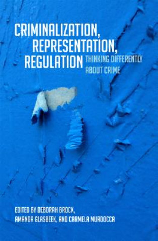 Kniha Criminalization, Representation, Regulation Deborah R. Brock