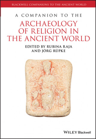 Kniha Companion to the Archaeology of Religion in the Ancient World Rubina Raja