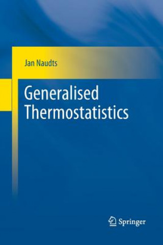 Kniha Generalised Thermostatistics Jan Naudts