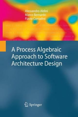 Book Process Algebraic Approach to Software Architecture Design Flavio Corradini