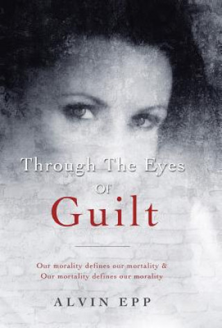 Книга Through the Eyes of Guilt Alvin Epp