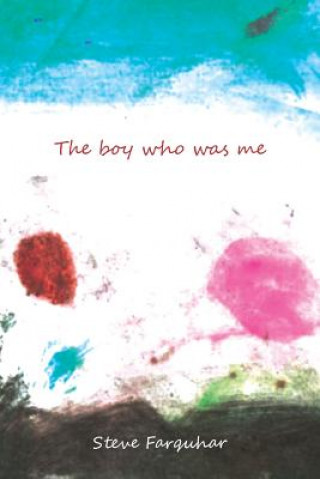 Livre Boy Who Was Me Steve Farquhar