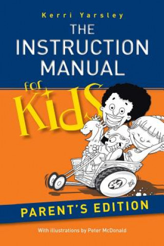 Könyv Instruction Manual for Kids - Parent's Edition KERRI YARSLEY