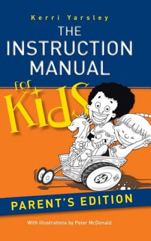 Könyv Instruction Manual for Kids - Parent's Edition KERRI YARSLEY