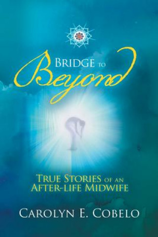 Knjiga Bridge to Beyond CAROLYN EWIN COBELO