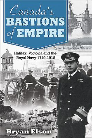 Carte Canada'S Bastions of Empire Bryan Elson