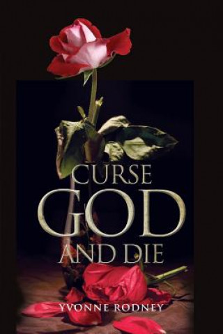Knjiga Curse God and Die Yvonne Rodney