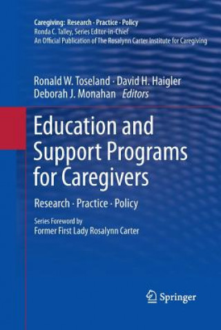 Knjiga Education and Support Programs for Caregivers RONALD W. TOSELAND