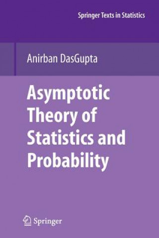 Carte Asymptotic Theory of Statistics and Probability ANIRBAN DASGUPTA