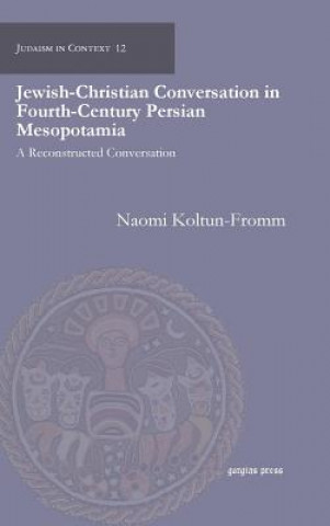 Carte Jewish-Christian Conversation in Fourth-Century Persian Mesopotamia Naomi Koltun-Fromm