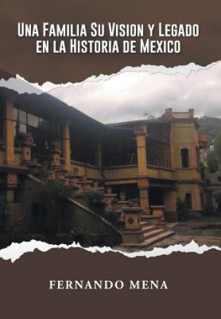 Könyv Familia Su Vision Y Legado En La Historia de Mexico Fernando Mena