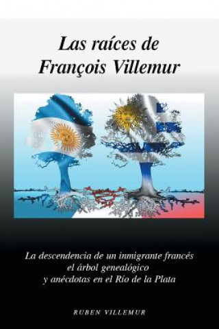 Kniha Las Raices de Francois Villemur Ruben L Villemur