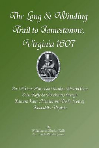 Book Long & Winding Trail to Jamestowne, Virginia 1607 Wilhelmena Rhodes Kelly