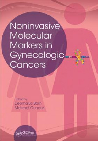 Kniha Noninvasive Molecular Markers in Gynecologic Cancers Debmalya Barh